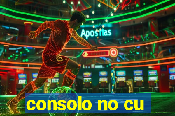 consolo no cu